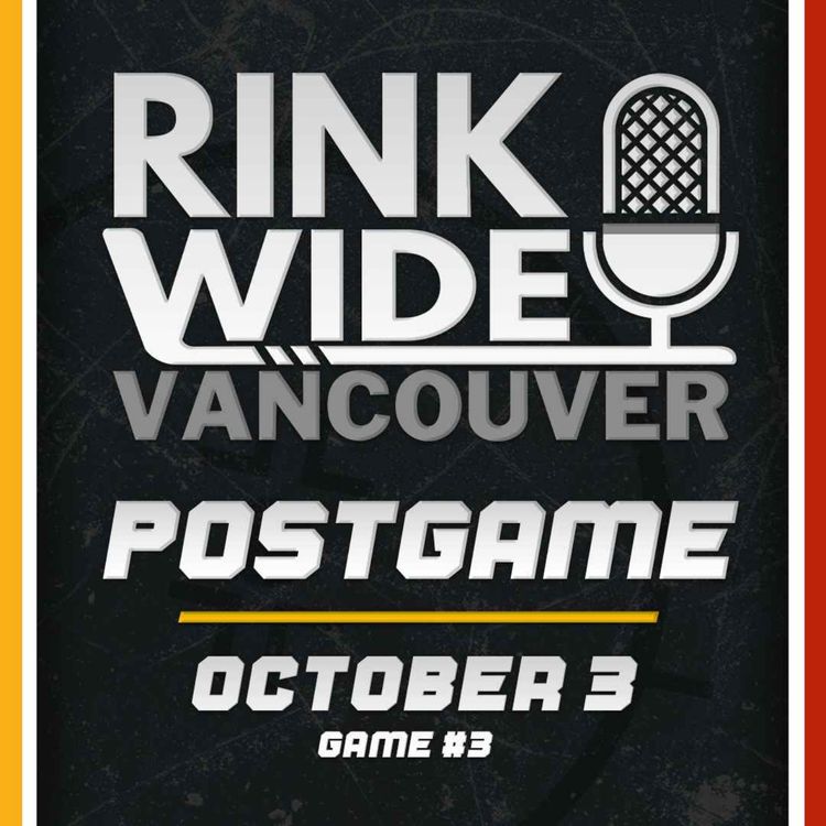 cover art for RINK WIDE POSTGAME: Vancouver Canucks vs Calgary Flames | Game #3 - Oct. 3, 2026