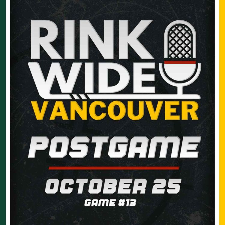 cover art for RINK WIDE POSTGAME: Vancouver Canucks vs Minnesota Wild | Game #13  - Oct. 25, 2026