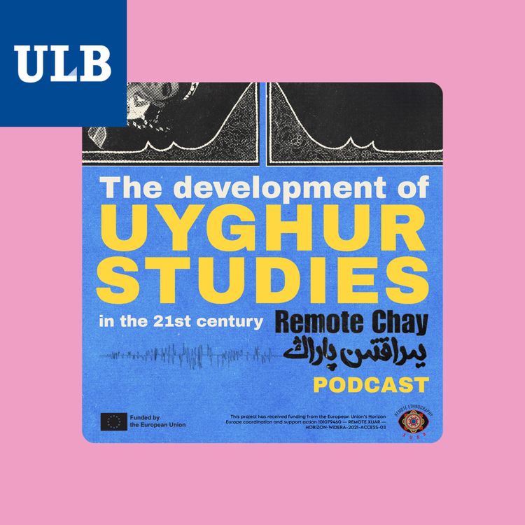 cover art for Remote Chay - Ep.02: The development of Uyghur studies in the 21st century