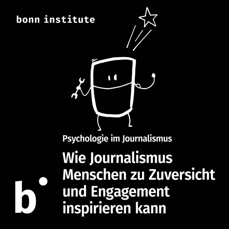 cover art for Von hilflos zu hoffnungsvoll: Wie Journalismus Menschen zu Zuversicht und Engagement inspirieren kann