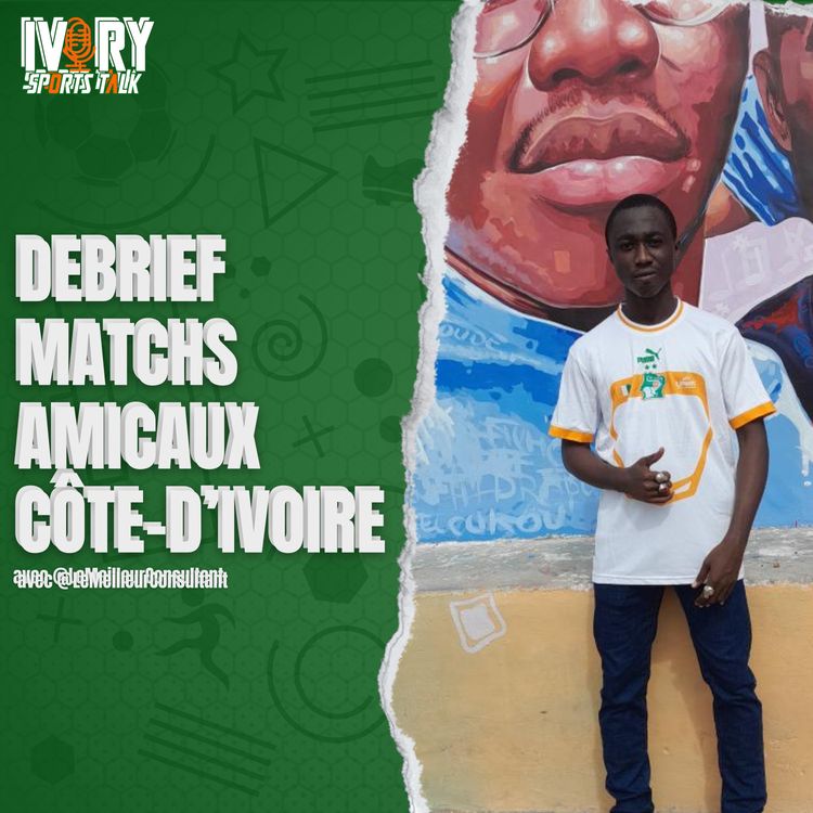 cover art for Episode 5: Debrief matchs amicaux Côte d'Ivoire (Bénin & Uruguay)