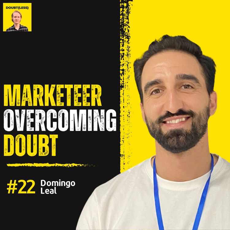 cover art for #22 Overcome Doubt As A Marketeer | Domingo Leal | Doubtless Podcast