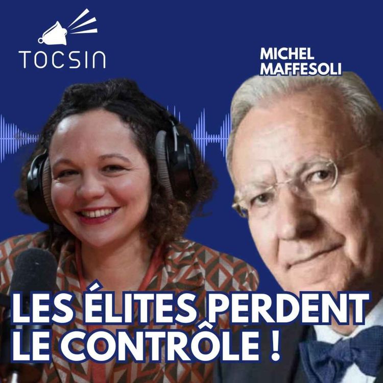 cover art for La Matinale Tocsin du 30/09 : Quand les élites perdent le contrôle... Avec Michel Maffesoli