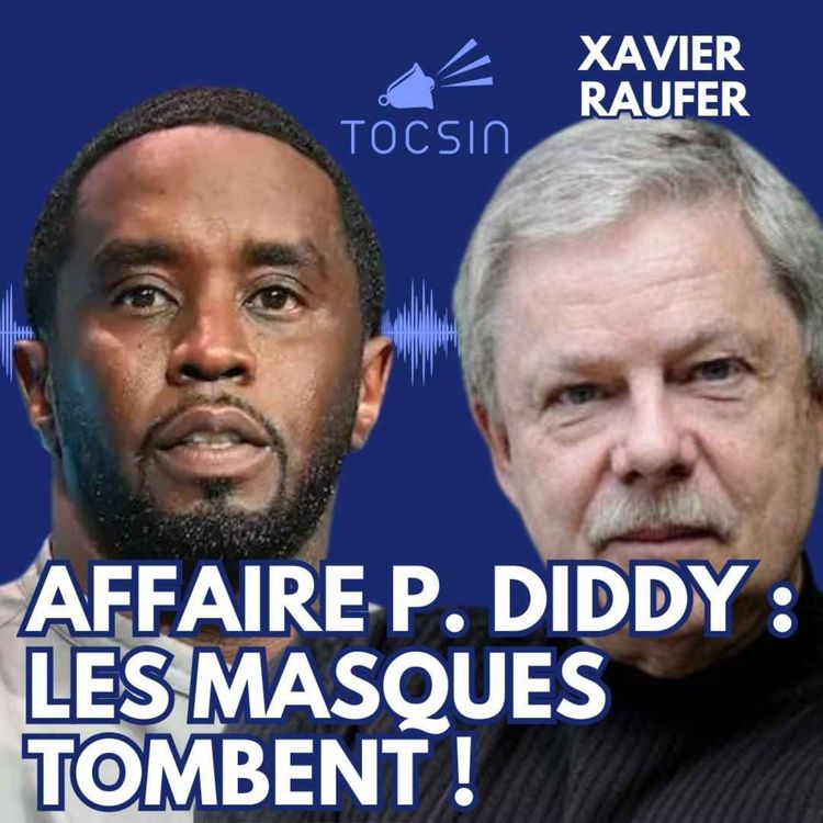 cover art for La Matinale Tocsin du 15/10 : Scandale P. Diddy : les masques sont en train de tomber ! Avec Xavier Raufer