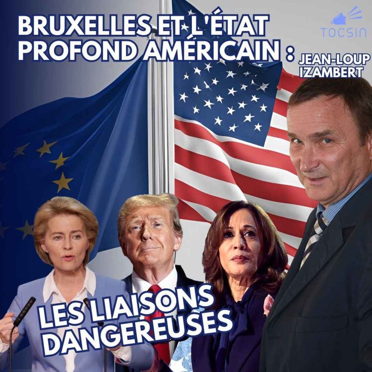 cover art for La Matinale Tocsin du 05/11 : Bruxelles et l'Etat profond américain : liaisons dangereuses ! Avec Jean-Loup Izambert