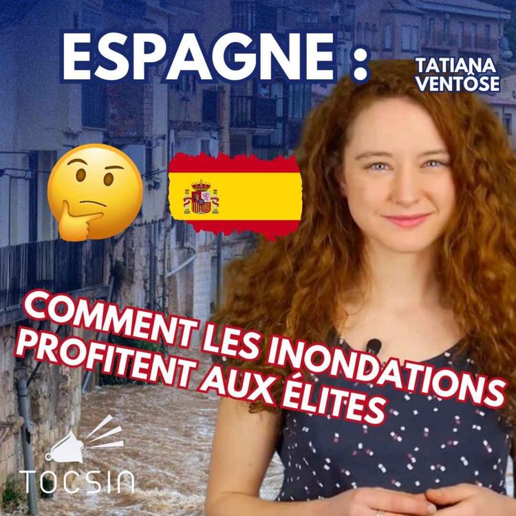 cover art for La Matinale  Tocsin du 12/11 : Espagne : comment les inondations profitent aux élites ! Avec Tatiana Ventôse