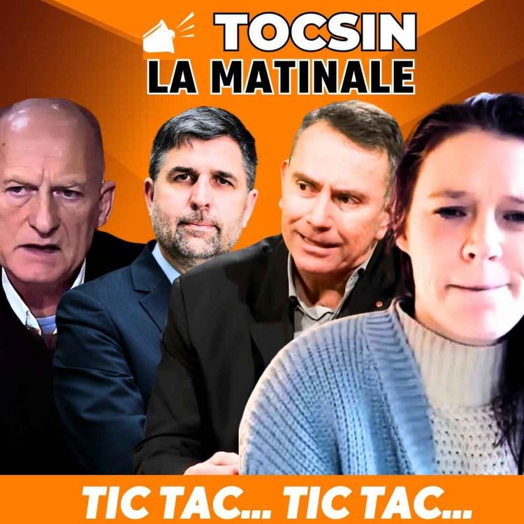 cover art for La Matinale Tocsin du 22/11: TIC TAC....TIC TAC...les Français, victimes expiatoires de la trahison des élites ! Avec Avec Fabien Bouglé 
