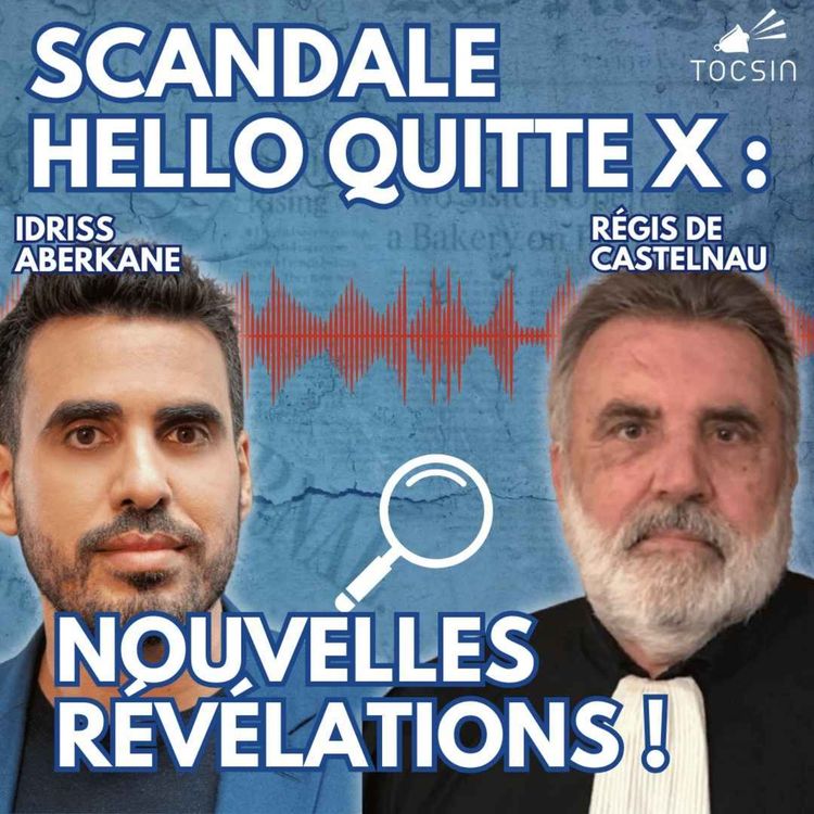 cover art for La Matinale Tocsin du 22/01 : Le scandale que cache Hello Quitte X ! Avec Idriss Aberkane ‬et Régis de Castelnau 