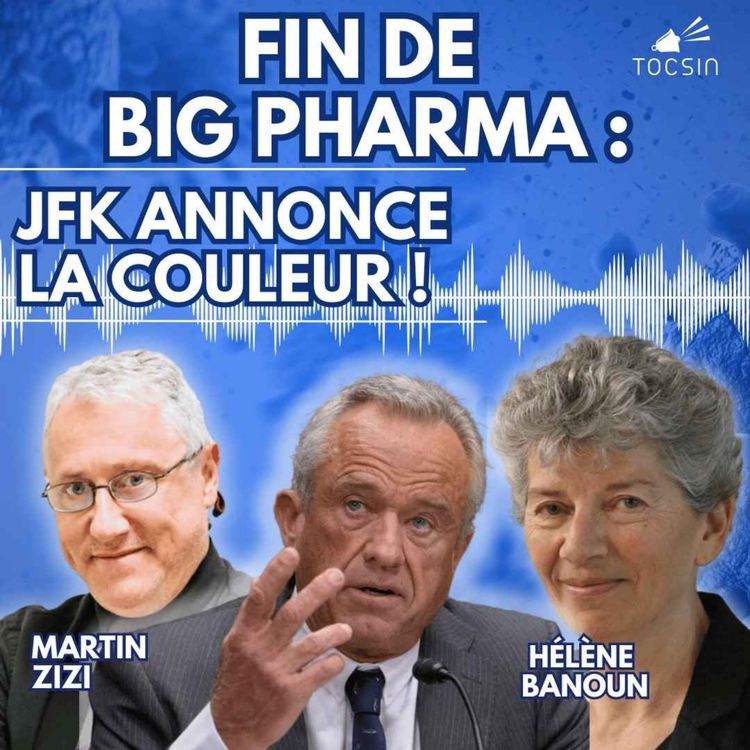 cover art for La Matinale Tocsin du 03/02 : Fin de Big Pharma : RFK Jr annonce la couleur ! Avec Docteur Hélène Banoun et Martin Zizi 