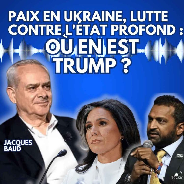 cover art for La Matinale Tocsin du 04/02 : Paix en Ukraine, lutte contre l'Etat profond : où en est Trump ? Avec Jacques Baud