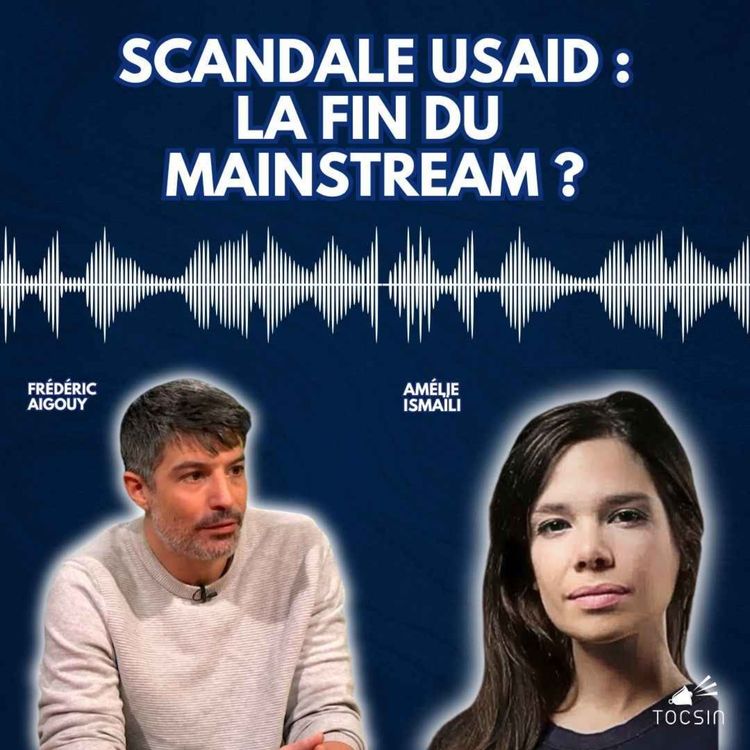 cover art for La Matinale Tocsin du 11/02 : Scandale USAID : la fin du mainstream ? Avec Amélie Ismaili & Frédéric Aigouy 