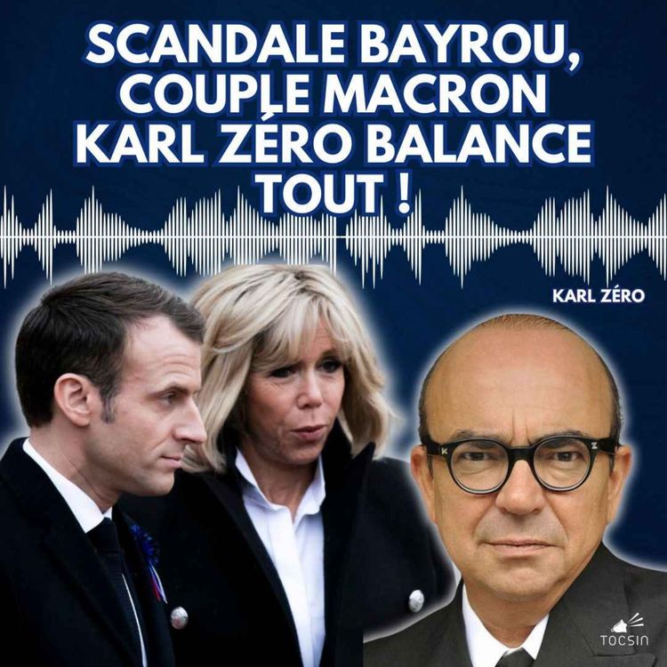 cover art for La Matinale Tocsin du 19/02 : Bétharram, couple Macron : Karl Zéro balance les dossiers !