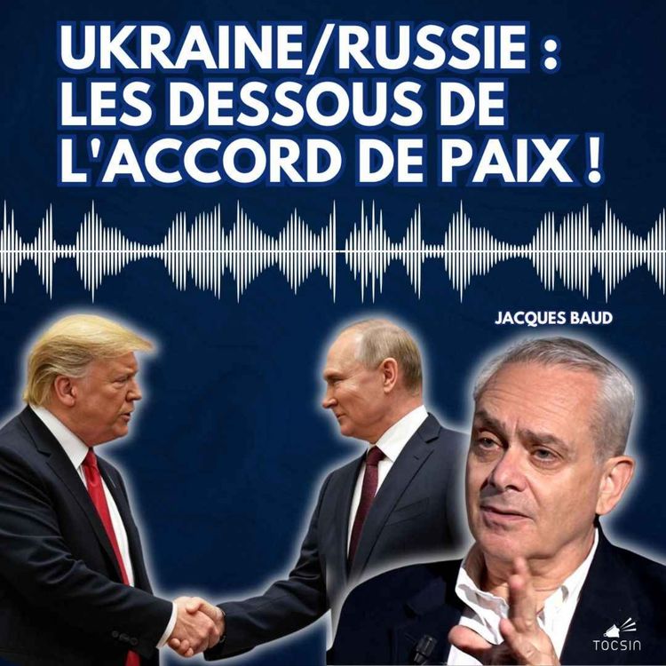 cover art for La Matinale Tocsin du 20/02 : accord Poutine/Trump : l'analyse de Jacques Baud