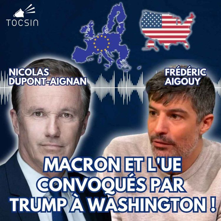 cover art for La Matinale Tocsin du 25/02 : Macron humilié par Trump à Washington, la paix en Ukraine est proche ! Avec Nicolas Dupont-Aignan et Frédéric Aigouy