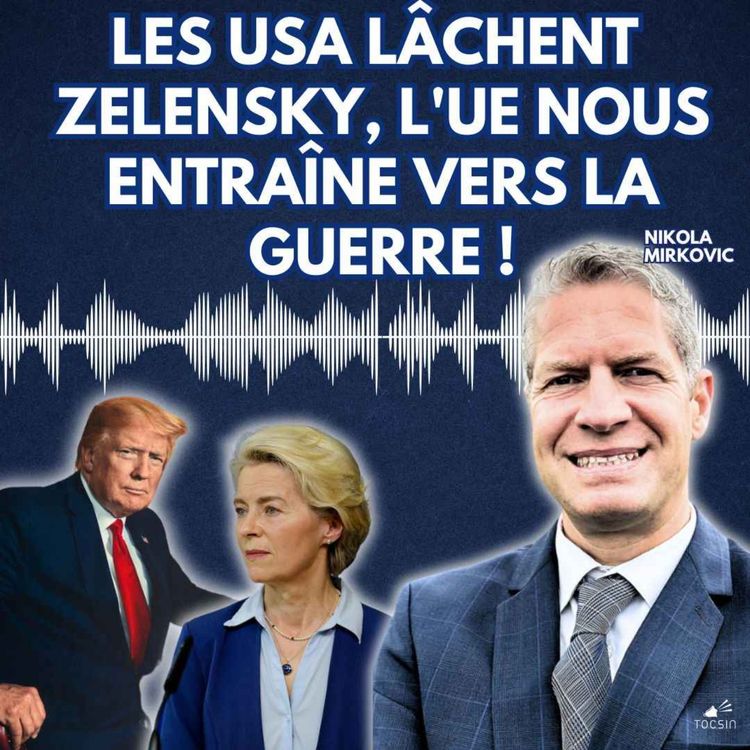 cover art for La Matinale Tocsin du 05/03 : Les USA lâchent Zelensky, l'UE nous entraîne vers la guerre avec Nikola Mirkovic.