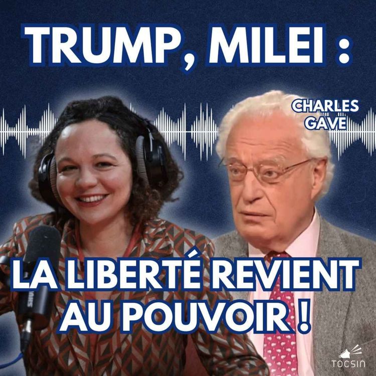 cover art for La Matinale Tocsin du 27/02 : Avec Trump, Milei et consorts : la liberté revient au pouvoir ! Avec Charles Gave