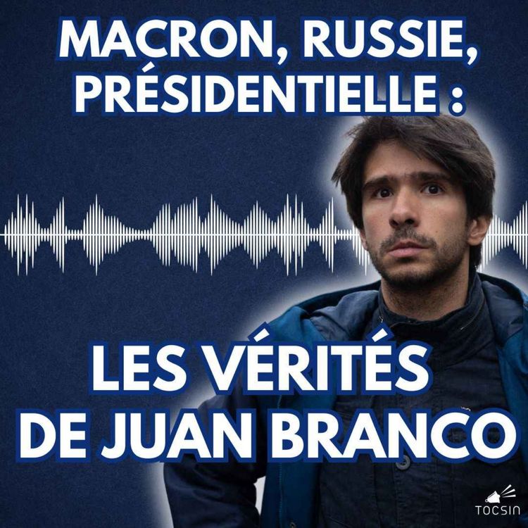 cover art for La Matinale Tocsin du 13/03 : Macron, Russie, présidentielle : les vérités de Juan Branco
