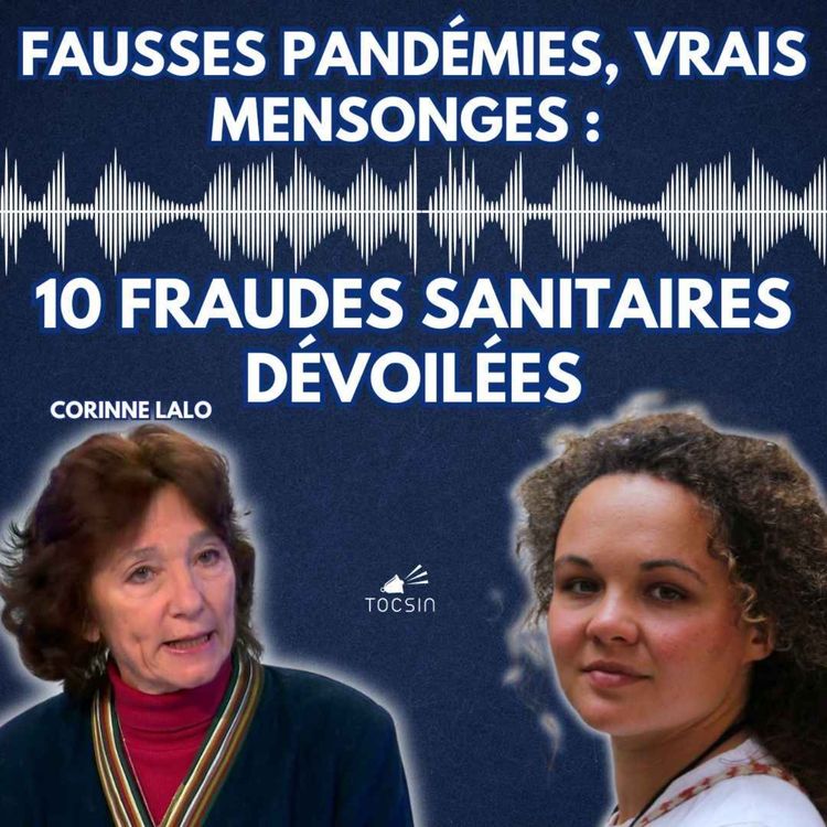 cover art for La Matinale Tocsin du 17/03 : Fausses pandémies, vrais mensonges :  10 fraudes sanitaires dévoilées avec Corinne Lalo.