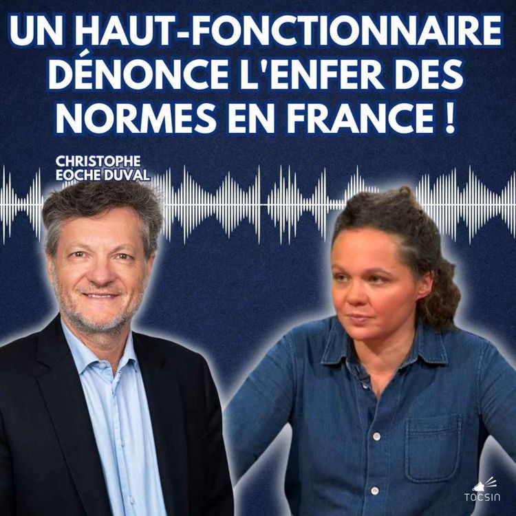 cover art for La Matinale Tocsin du 18/03 : Un haut-fonctionnaire dénonce l'enfer des normes en France ! Avec Christophe Eoche-Duval.