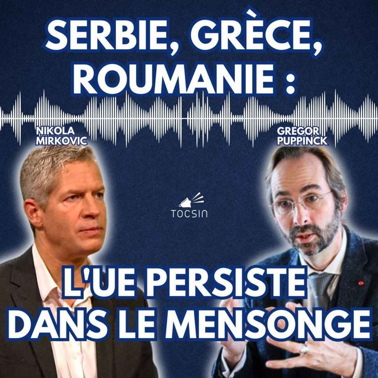 cover art for La Matinale Tocsin du 25/03 : Serbie, Ukraine, Roumanie : l'UE accélère son agenda ! Avec Nikola Mirkovic et Gregor Puppinck