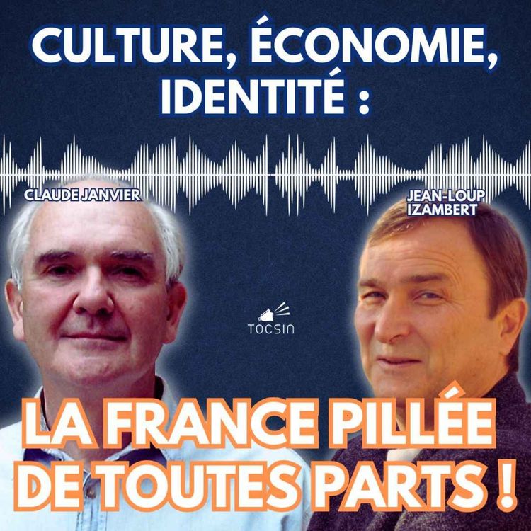cover art for La Matinale Tocsin du 31/03 : Culture, économie, identité : la France pillée de toutes parts ! Avec Claude Janvier et Jean-Loup Izambert