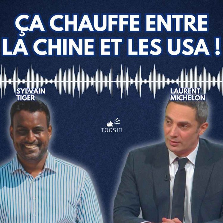cover art for La Matinale Tocsin du 09/04 : Ça chauffe entre la Chine et les USA ! Avec Sylvain Tiger et Laurent Michelon