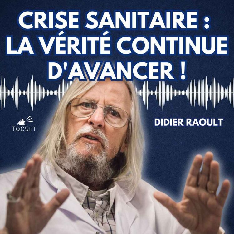cover art for La Matinale Tocsin du 17/04 : Crise sanitaire : la vérité continue d'avancer ! - Didier Raoult