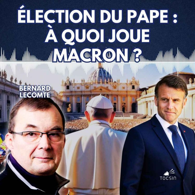 cover art for La Matinale Tocsin du 05/05 : Macron s'incruste au Conclave ! Avec Bernard Lecomte