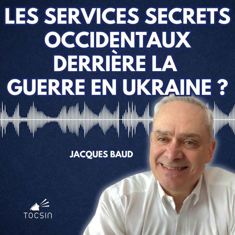 cover art for La Matinale Tocsin du 04/06 : Les services secrets occidentaux derrière la guerre en Ukraine ? Avec Jacques Baud
