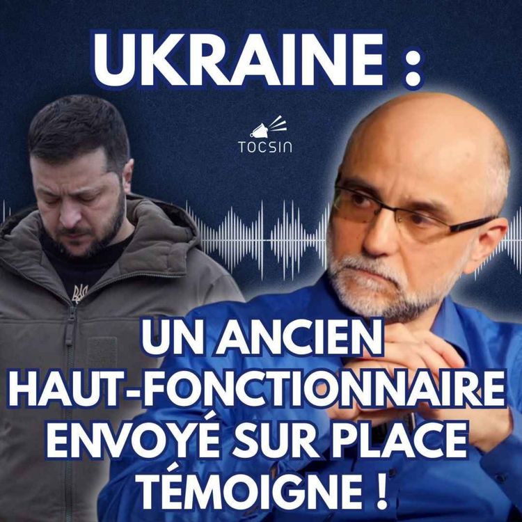 cover art for La Matinale Tocsin du 11/06 : Ukraine : un ancien haut-fonctionnaire envoyé sur place témoigne ! Avec Benoit Paré