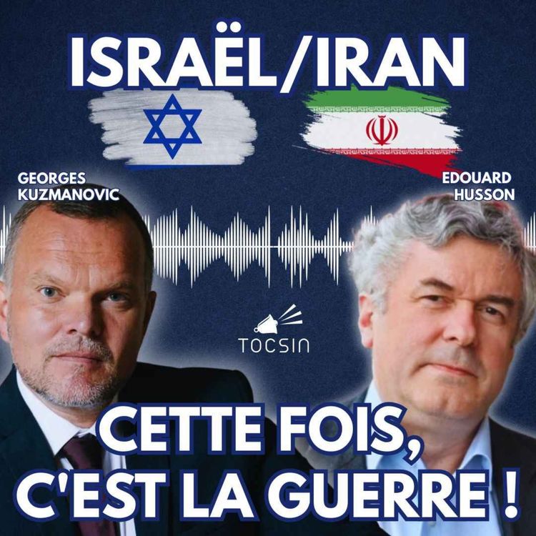 cover art for La  Tocsin du Matinale 16/06 : Israël/Iran : cette fois, c'est la guerre ! Avec Georges Kuzmanovic et  Edouard Husson 