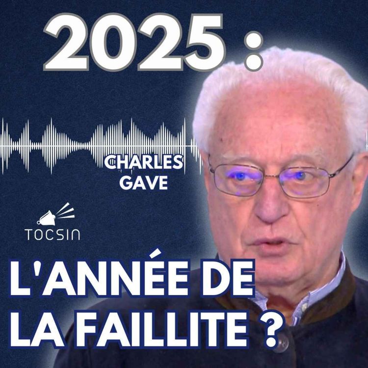 cover art for La Matinale Tocsin du 18/06 : 2025 : l'année de la faillite ? Charles Gave sans filtre !