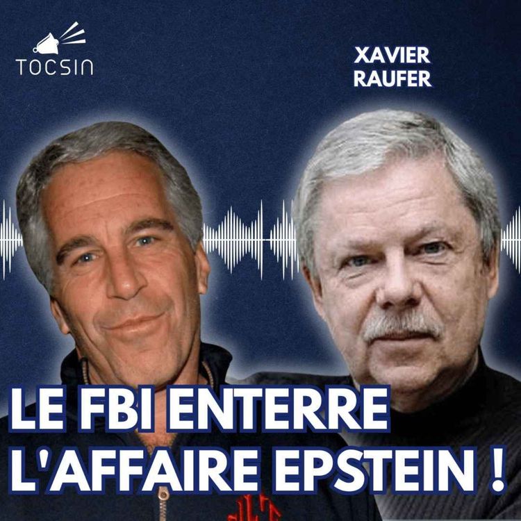 cover art for La Matinale Tocsin du 09/07 : Coup de tonnerre dans l’affaire Epstein ! Avec Xavier Raufer