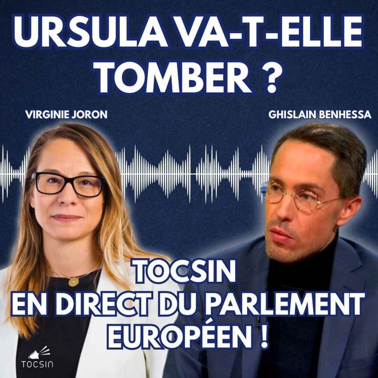 cover art for La Matinale Tocsin du 10/07 : Ursula va-t-elle tomber ? Tocsin en direct du Parlement européen !