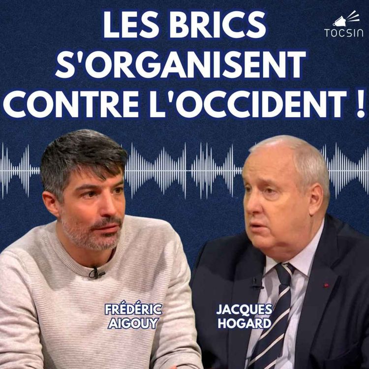 cover art for La Matinale Tocsin du 03/09 : Les BRICS s'organisent contre l'Occident ! Avec Jacques Hogard et Frédéric Aigouy