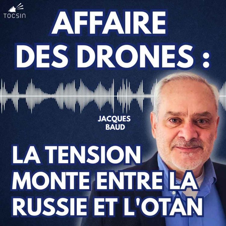 cover art for La Matinale Tocsin du 24/09 : Affaire des drones russes : la tension monte entre la Russie et l'OTAN ! Avec Jacques Baud