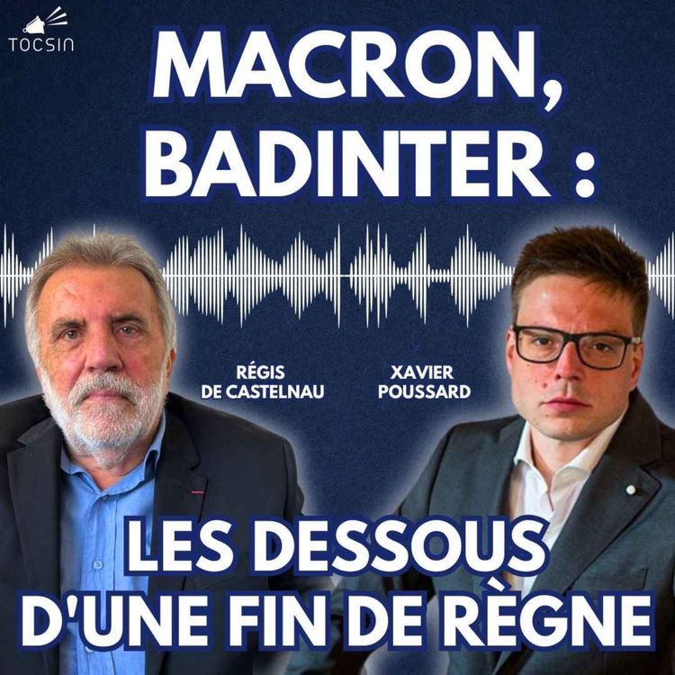 cover art for La Matinale Tocsin du 08/10 : Macron, Badinter : dans les coulisses du pouvoir ! Avec Régis de Castelnau et Xavier Poussard