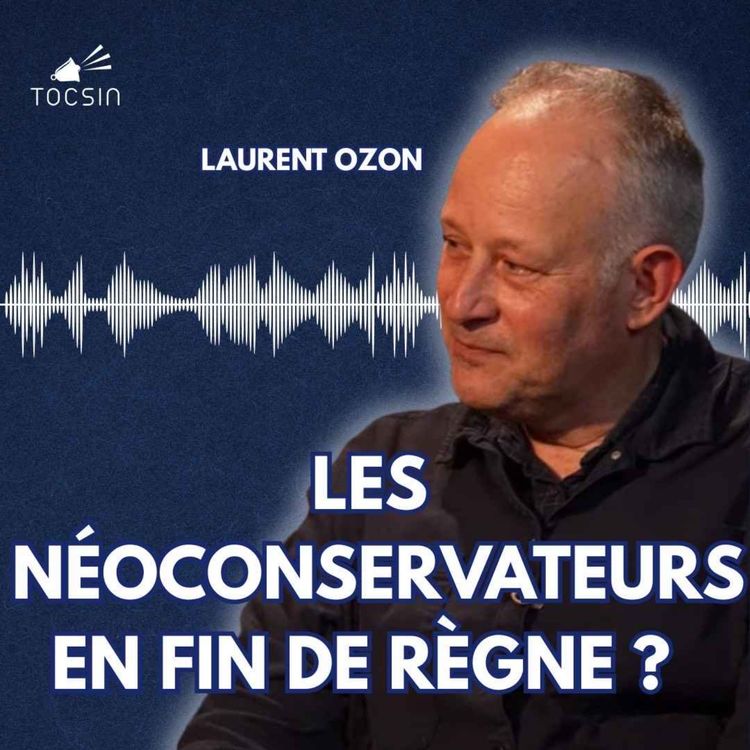 cover art for La Matinale Tocsin du 20/10 : Ukraine/Russie : les néocons ont-ils perdu la partie ? Avec Laurent Ozon !