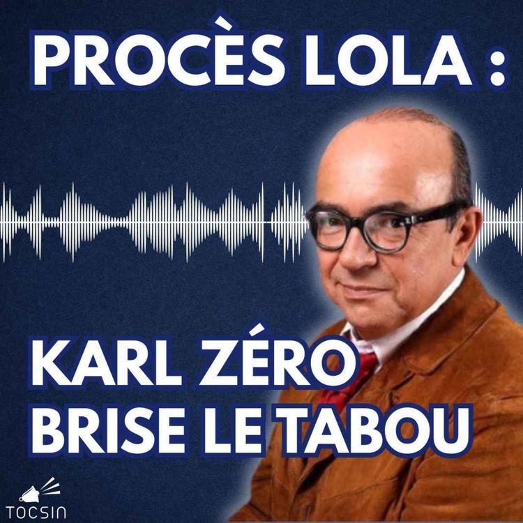 cover art for La Matinale Tocsin du 21/10 : Procès Lola : Karl Zéro vous dit tout sur les dessous de l'affaire !