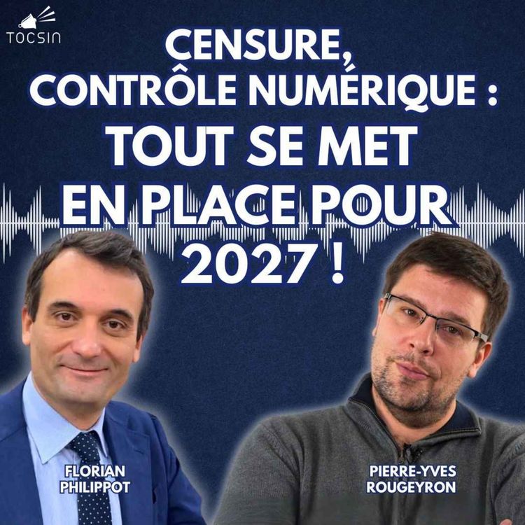 cover art for La Matinale Tocsin du 13/01 : comment le contrôle et la censure se préparent pour 2027 ! Avec Florian Philippot et  Pierre-Yves Rougeyron