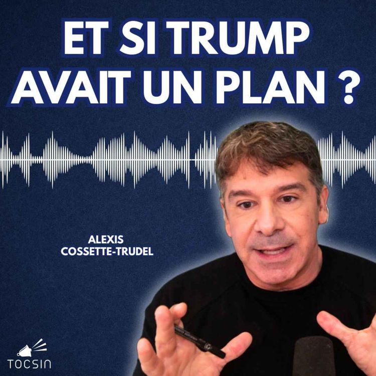 cover art for Alexis Cossette-Trudel : l'homme qui pense que Trump n'est pas fou - La Matinale Tocsin du 15/04/26