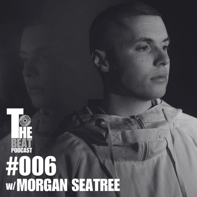 cover art for #006 w/ Morgan Seatree | Breaking through as a producer and thinking outside of the box to get demos signed