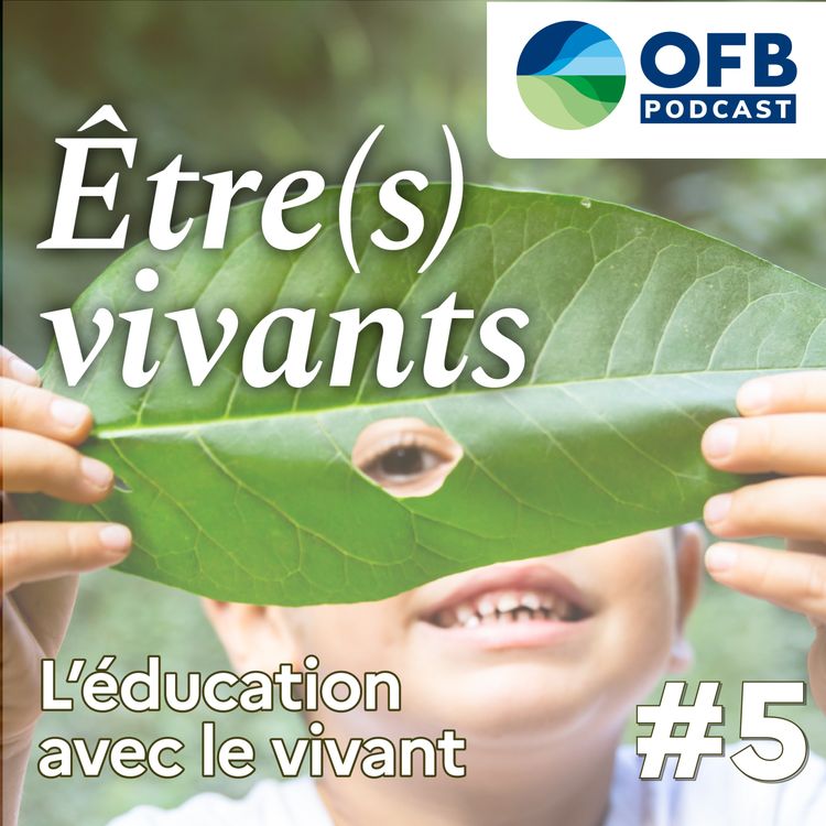 cover art for Episode 5 : « L’éducation avec le vivant »