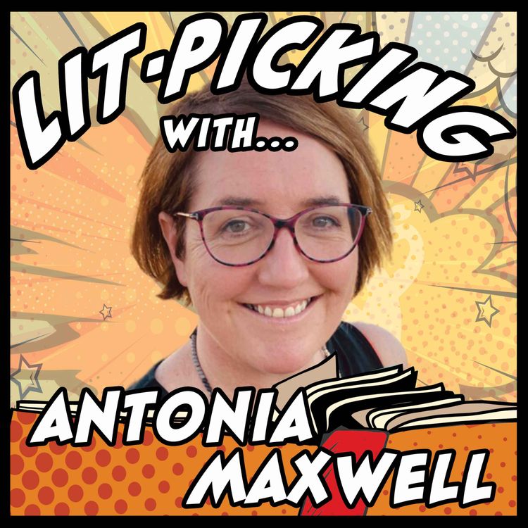 cover art for Lit-Picking with Antonia Maxwell