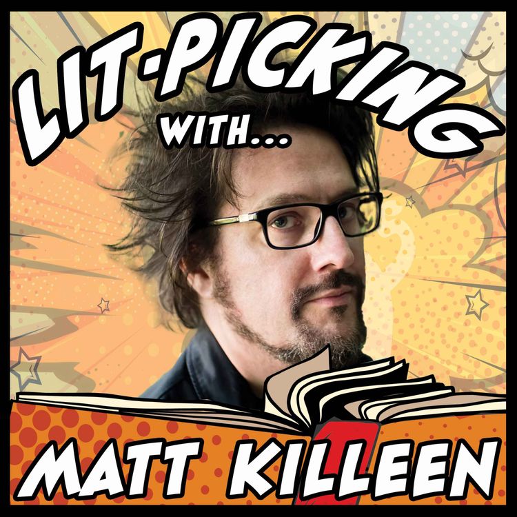 cover art for Lit-Picking with Matt Killeen
