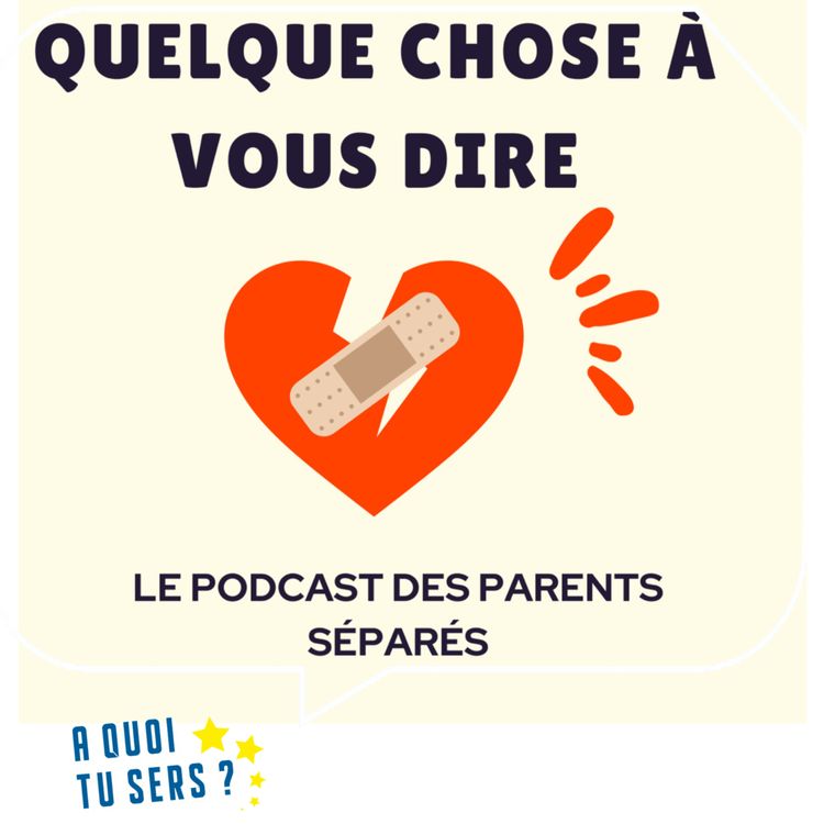 cover art for #15 bis Podcast invité - Quelque chose à vous dire, le podcast des parents séparés