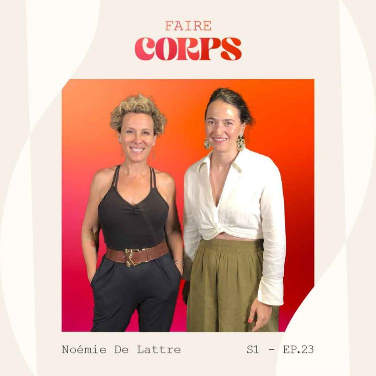 cover art for #23 - Noémie de Lattre : se réconcilier avec son corps après 40 ans de dissociation
