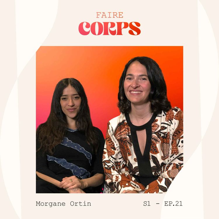 cover art for # 24 - Morgan Ortin : quand le corps répond aux tumultes du cœur