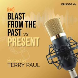 cover art for Terry Paul's Blast from the Past vs. Present Podcast