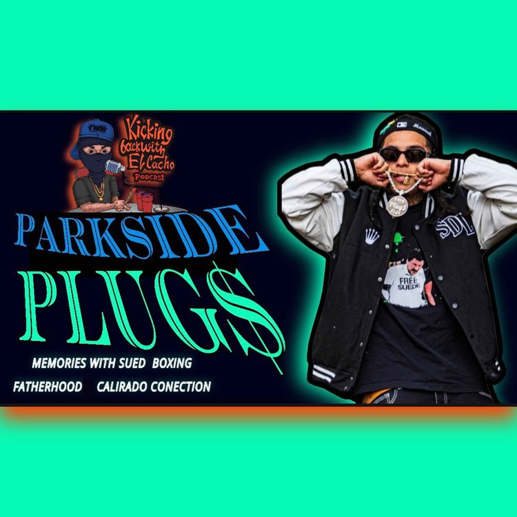 cover art for Parkside Plug$ - Talks memories with Money Sign Suede, Fatherhood & Music, Boxing